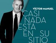 VICTOR_MANUEL_CASI_NADA_ESTA_EN_SU_SITIO.jpg VICTOR_MANUEL_CASI_NADA_ESTA_EN_SU_SITIO.jpg
